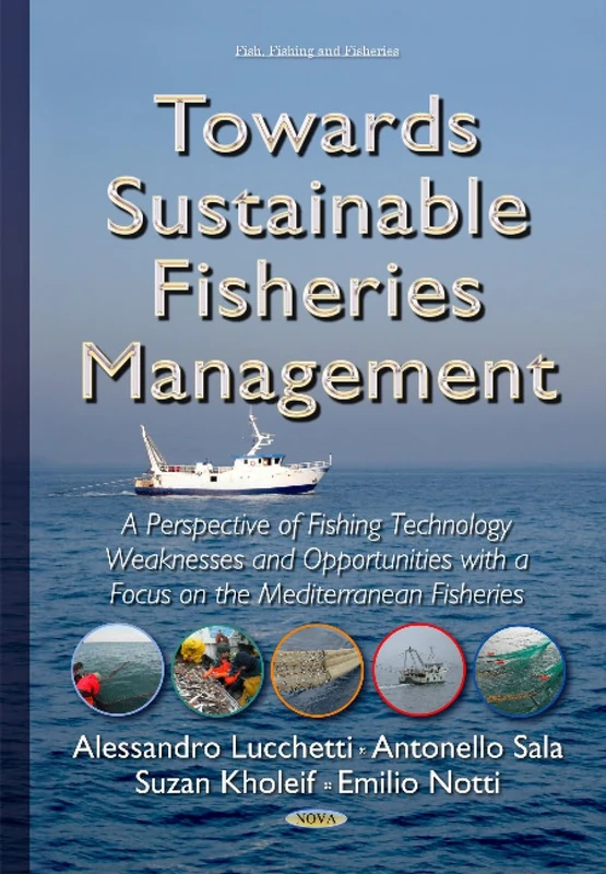 Towards Sustainable Fisheries Management: A Perspective of Fishing Technology Weaknesses & Opportunities with a Focus on the Mediterranean Fisheries