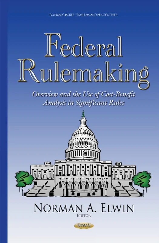 Federal Rulemaking: Overview & the Use of Cost-Benefit Analysis in Significant Rules
