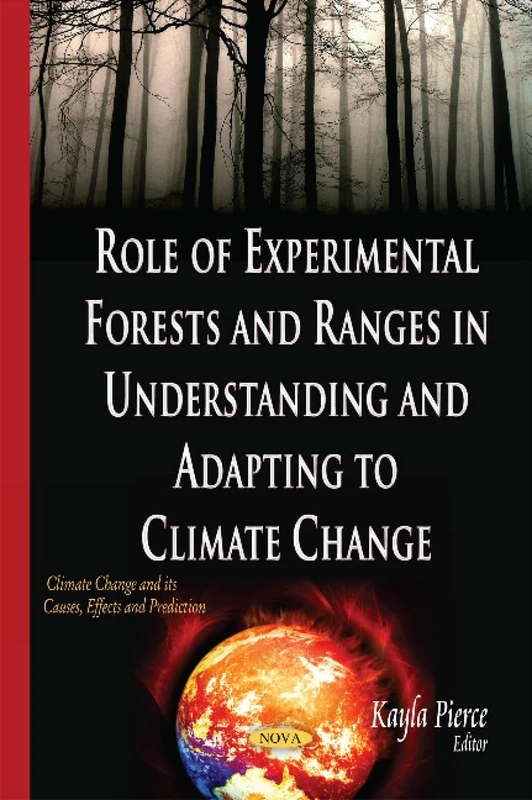 Role of Experimental Forests and Ranges in Understanding and Adapting to Climate Change (Climate Change and Its Causes, Effects and Prediction)