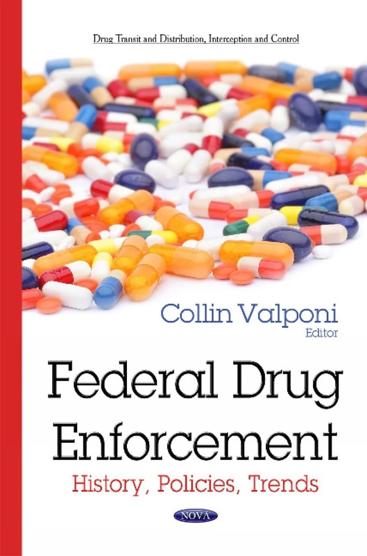 Federal Drug Enforcement: History, Policies, Trends (Drug Transit and Distribution, Interception and Control)