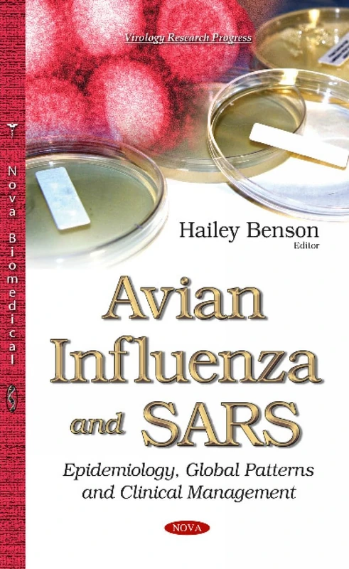 Avian Influenza and SARS: Epidemiology, Global Patterns & Clinical Management (Virology Research Progress)