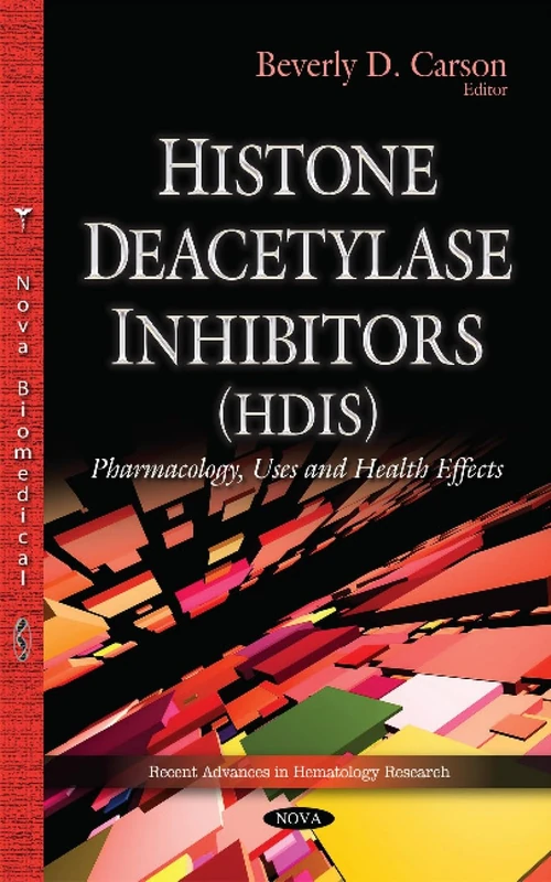 Histone Deacetylase Inhibitors (HDIs): Pharmacology, Uses & Health Effects
