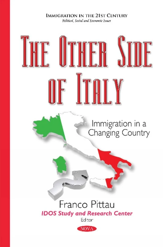 The Other Side of Italy: Immigration in a Changing Country (Immigration in the 21st Century: Political, Social and Economic Issues)