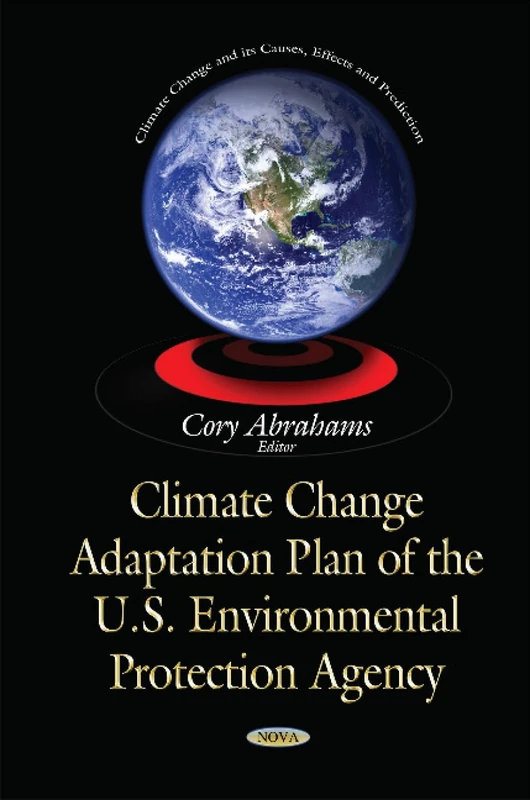 Climate Change Adaptation Plan of the U.S. Environmental Protection Agency (Climate Change and Its Causes, Effects and Prediction)