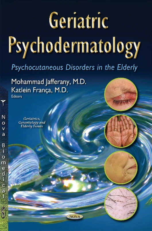 Geriatric Psychodermatology: Psychocutaneous Disorders in the Elderly (Geriatrics, Gerontology and Elderly Issues)