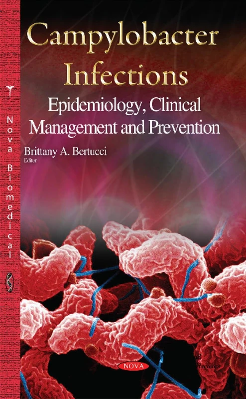 Campylobacter Infections:: Epidemiology, Clinical Management & Prevention (Allergies and Infectious Diseases)