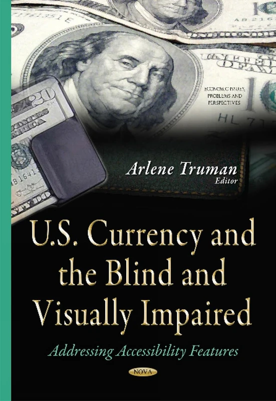 U.S. Currency and the Blind and Visually Impaired: Addressing Accessibility Features (Ecomomic Issues, Problems and Perspectives) - Image 1