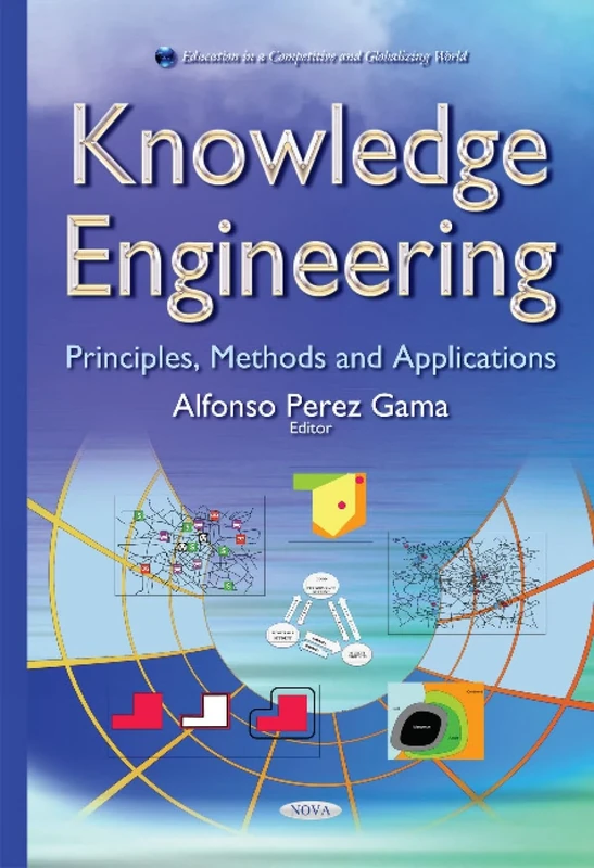 Knowledge Engineering: Principles, Methods & Applications (Education in a Competitive and Globalizing World)