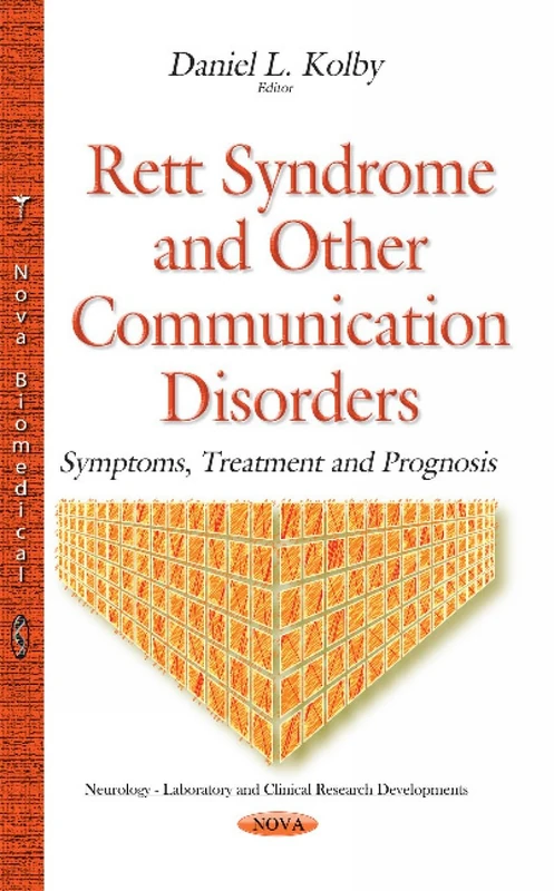 Rett Syndrome and Other Communication Disorders: Symptoms, Treatment & Prognosis (Neurology-laboratory and Clinical Research Developments)