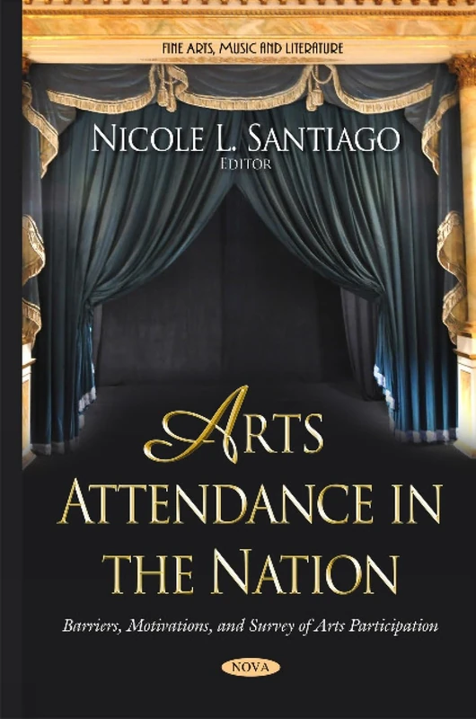 Arts Attendance in the Nation: Barriers, Motivations & Survey of Arts Participation (Fine Arts, Music and Literature)