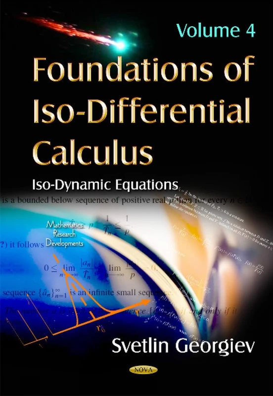 Foundations of Iso-Differential Calculus: Volume 4 -- Iso-Dynamic Equations (Mathematics Research Developments)