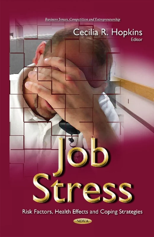 Job Stress: Risk Factors, Health Effects & Coping Strategies (Business Issues, Competition and Entrepreneurship)