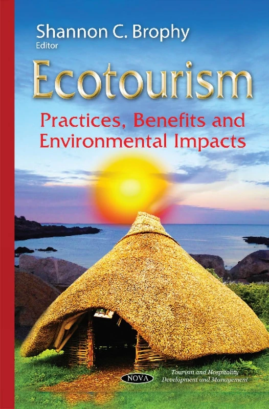 Ecotourism: Practices, Benefits & Environmental Impacts (Tourism and Hospitality Development and Management)