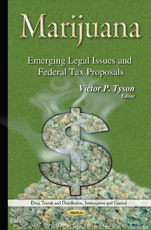 Marijuana: Emerging Legal Issues & Federal Tax Proposals (Drug Transit Ans Distribution, Interception and Control)