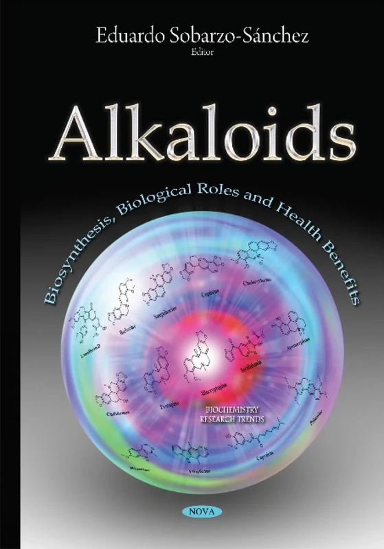 Alkaloids: Biosynthesis, Biological Roles & Health Benefits (Biochemistry Research Trends)