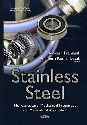 Stainless Steel: Microstructure, Mechanical Properties & Methods of Application (Mechanical Engineeting Theory and Applications)