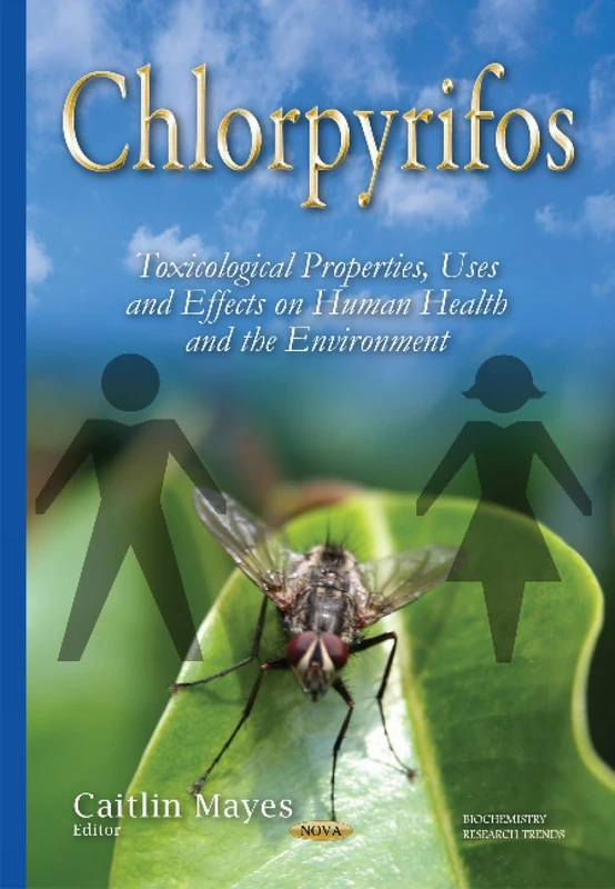 Chlorpyrifos: Toxicological Properties, Uses & Effects on Human Health & the Environment (Biochemistry Research Trends)