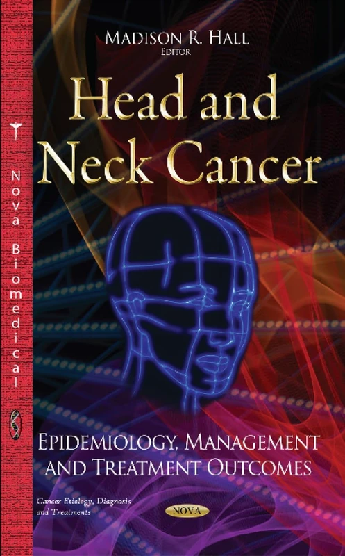 Head & Neck Cancer: Epidemiology, Management & Treatment Outcomes (Cancer Etiology, Diagnosis and Treatment)