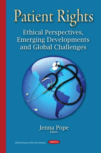 Patient Rights: Ethical Perspectives, Emerging Developments & Global Challenges (Ethical Issues in 21st Century)