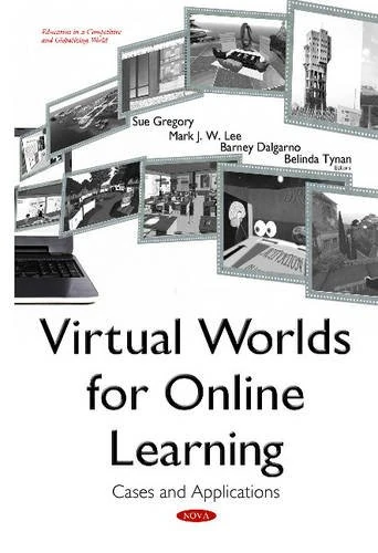 Virtual Worlds for Online Learning: Cases & Applications (Education in a Competitive and Globalizing World)