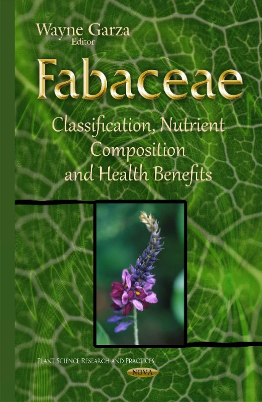 Fabaceae: Classification, Nutrient Composition & Health Benefits (Plant Science Research and Practices)
