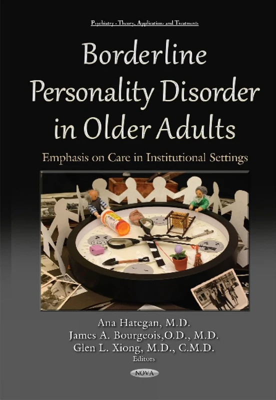 Borderline Personality Disorder in Older Adults: Emphasis on Care in Institutional Settings (Psychiatry - Theory, Applications and Treatments)