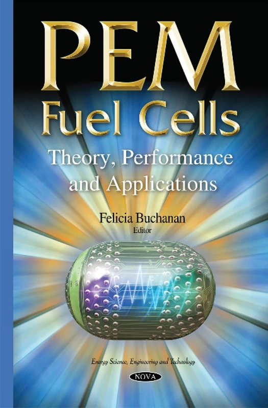 PEM Fuel Cells: Theory, Performance & Applications (Energy Science, Engineering and Technology)