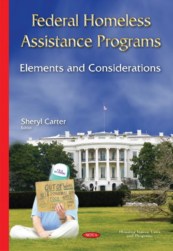 Federal Homeless Assistance Programs: Elements & Considerations (Housing Issues, Laws and Programs)