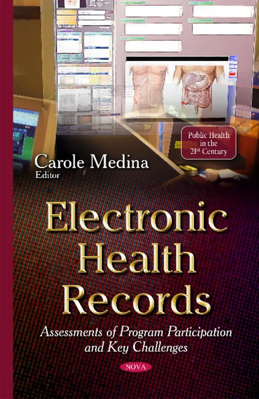 Electronic Health Records: Assessments of Program Participation & Key Challenges (Public Health in the 21st Century)