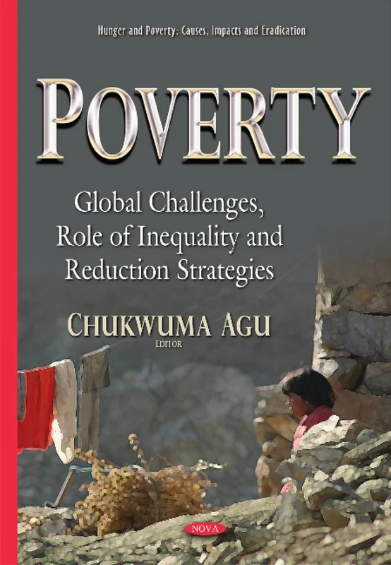 Poverty: Global Challenges, Role of Inequality & Reduction Strategies (Hunger and Poverty: Causes, Impacts and Eradication)