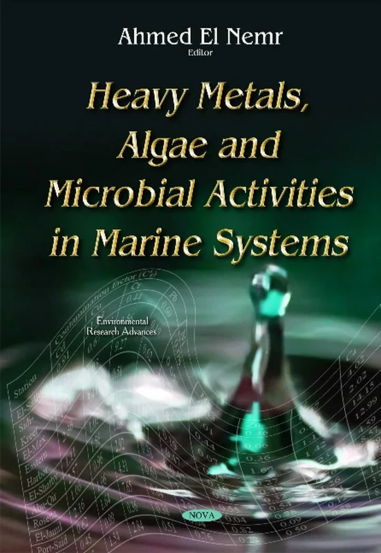 Heavy Metals, Algae & Microbial Activities in Marine Systems (Environmental Research Advances)