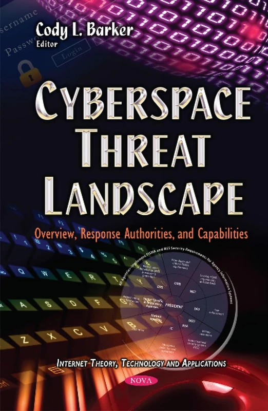 Cyberspace Threat Landscape: Overview, Response Authorities & Capabilities (Internet Theory, Technology and Applications)