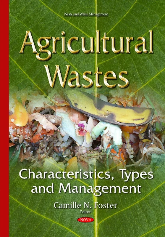 Agricultural Wastes: Characteristics, Types & Management (Waste and Waste Management)