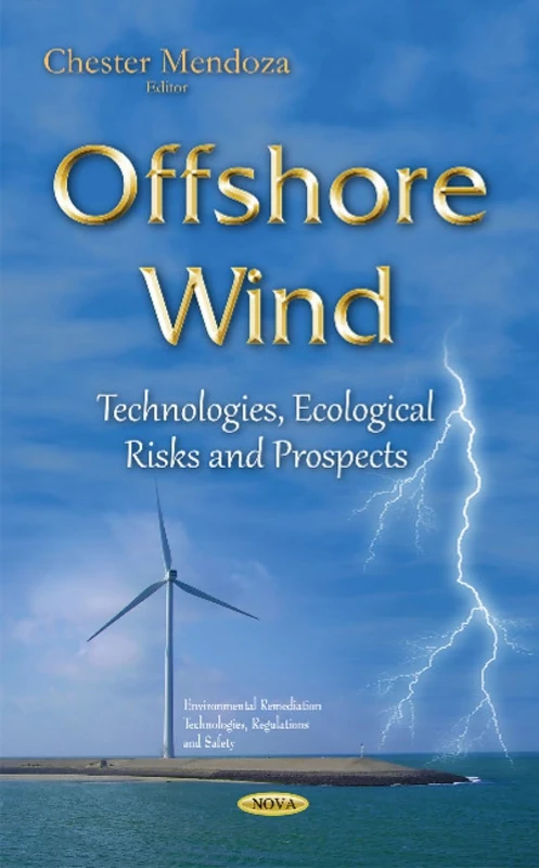 Offshore Wind: Technologies, Ecological Risks & Prospects (Environmental Remediation Technologies, Regulations and Safety)