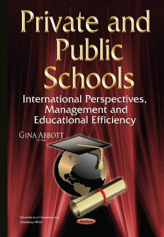 Private & Public Schools: International Perspectives, Management & Educational Efficiency (Education in a Competitive and Globalizing World)
