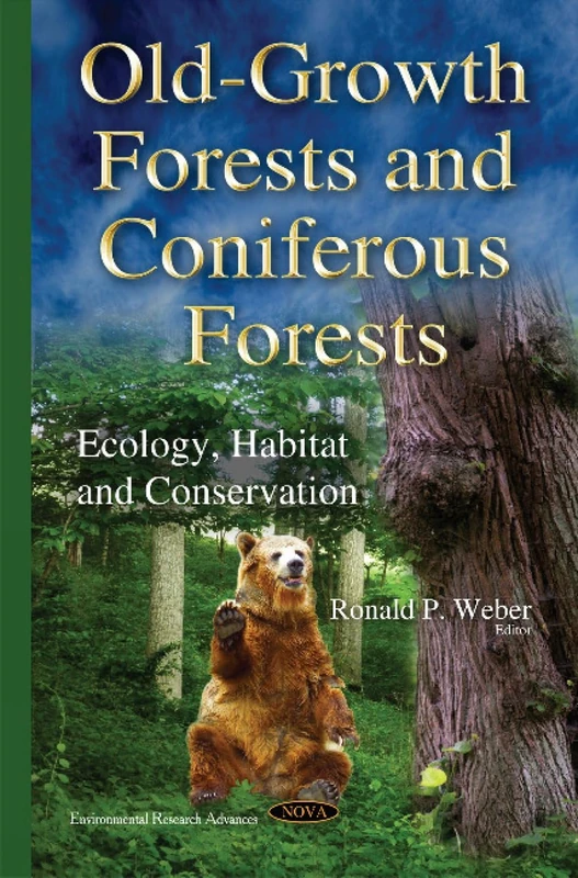 Old-Growth Forests & Coniferous Forests: Ecology, Habitat & Conservation (Environmental Research Advances)
