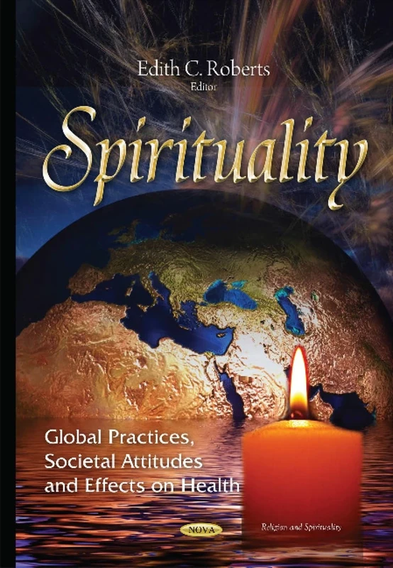 Spirituality: Global Practices, Societal Attitudes & Effects on Health (Religion and Spirituality)