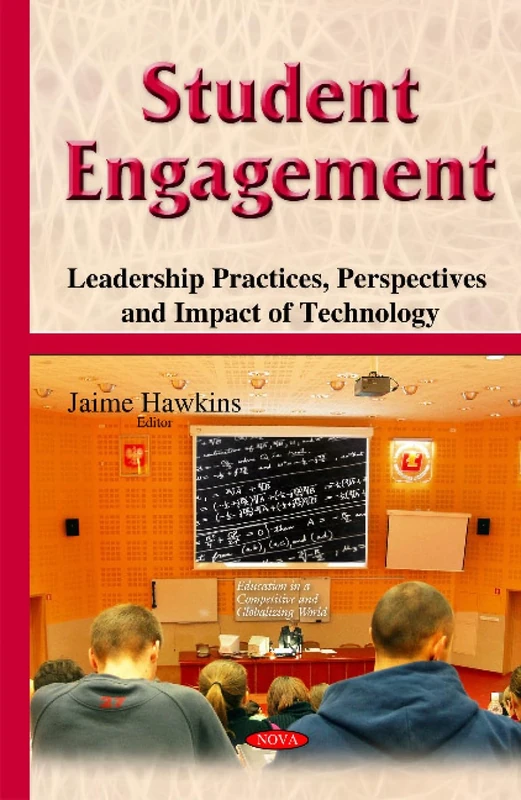 Student Engagement: Leadership Practices, Perspectives & Impact of Technology (Education in a Competitive and Globalizing World)