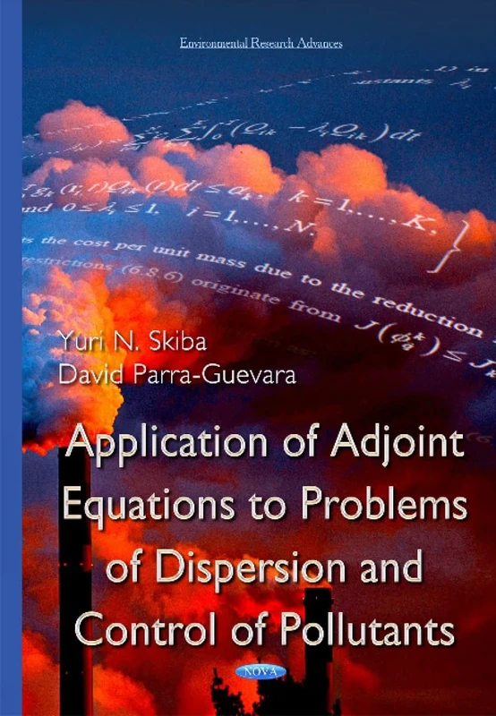 Application of Adjoint Equations to Problems of Dispersion and Control of Pollutants (Environmental Research Advances)