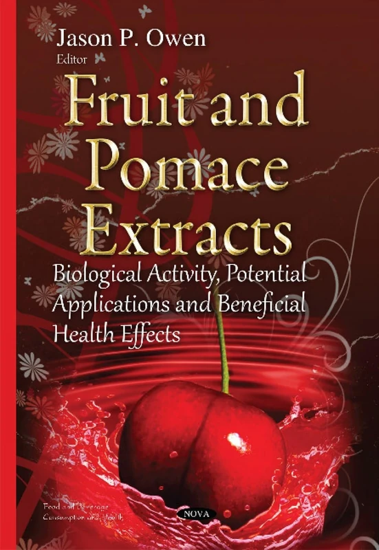 Fruit & Pomace Extracts: Biological Activity, Potential Applications & Beneficial Health Effects (Food and Beverage Consumption and Health)