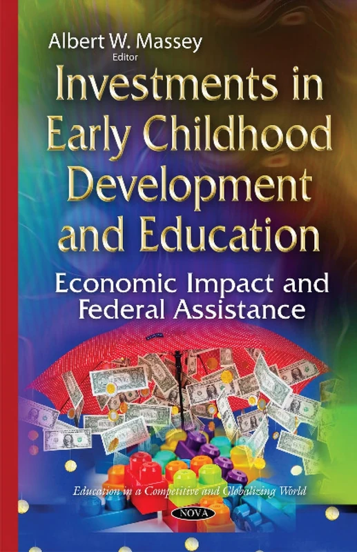 Investments in Early Childhood Development & Education: Economic Impact & Federal Assistance (Education in a Competive and Globalizng World)