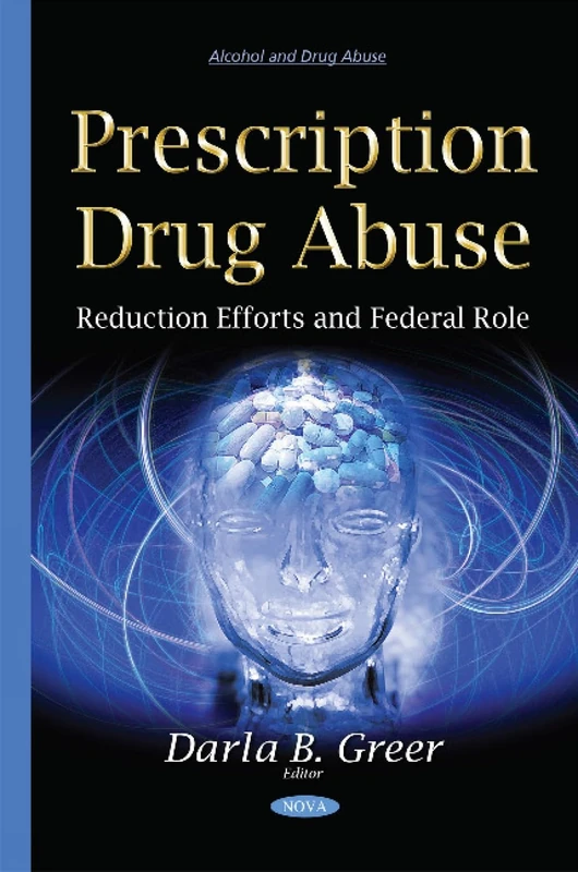 Prescription Drug Abuse: Reduction Efforts & Federal Role (Alcohol and Drug Abuse)