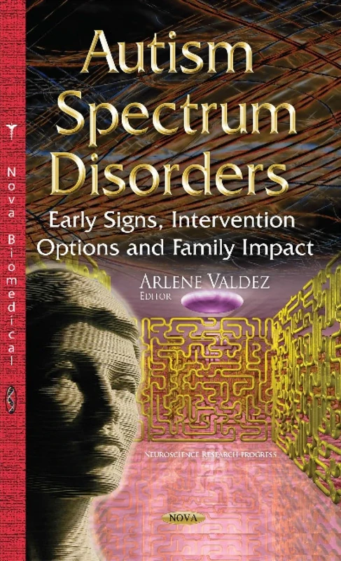 Autism Spectrum Disorders: Early Signs, Intervention Options & Family Impact (Neuroscience Research Progress)