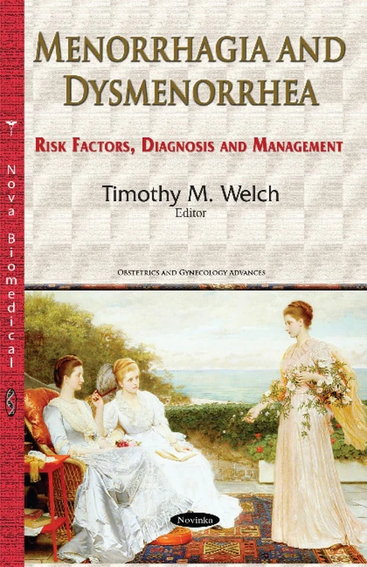Menorrhagia & Dysmenorrhea: Risk Factors, Diagnosis & Management