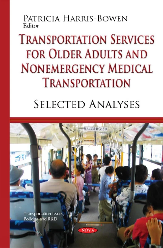 Transportation Services for Older Adults & Non-Emergency Medical Transportation: Selected Analyses (Transportation Issues, Policies and R&d)