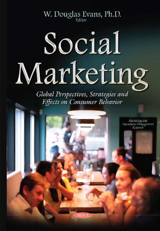 Social Marketing: Global Perspectives, Strategies & Effects on Consumer Behavior (Marketing and Operations Management Research)
