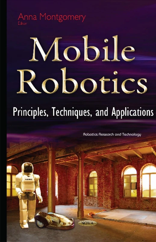 Mobile Robotics: Principles, Techniques & Applications (Robotics Research and Technology)
