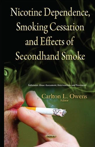 Nicotine Dependence, Smoking Cessation & Effects of Second-Hand Smoke (Substance Abuse Assessment, Interventions and Treatment)