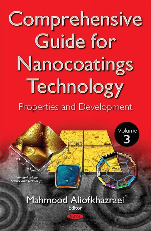 Comprehensive Guide for Nanocoatings Technology: Volume 3 -- Properties & Development (Nanotechnology Science and Technology)