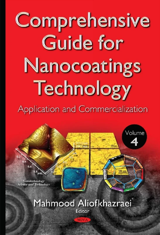 Comprehensive Guide for Nanocoatings Technology: Volume 4 -- Application & Commercialization (Nanotechnology Science and Technology)